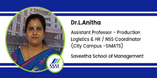 Saveetha School of Management, Chennai, Assistant Professor - Production Logistics & HR / NSS Coordinator of City Campus - SIMATS: Dr. L. Anitha Interview